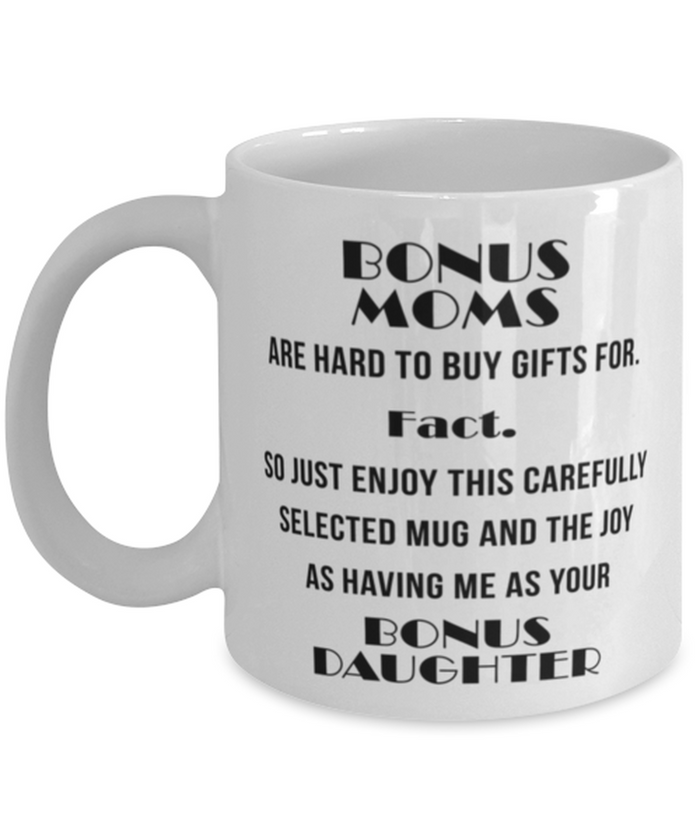 Bonus Moms are Hard to Buy Gifts For 11 oz Mug MIL Stepmom Gift Shipping Included