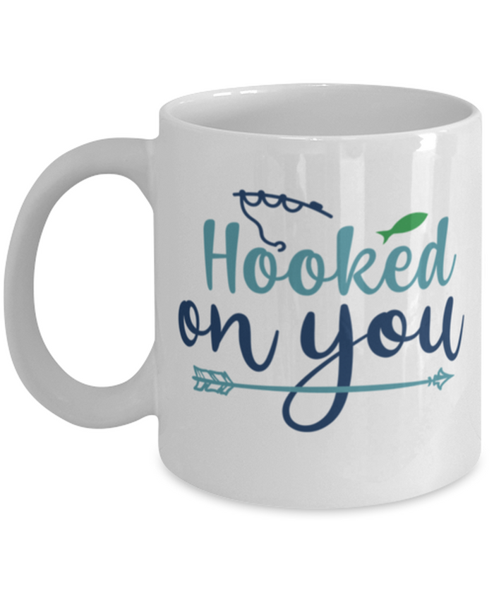 Hooked on You 11 oz Mug Shipping Included