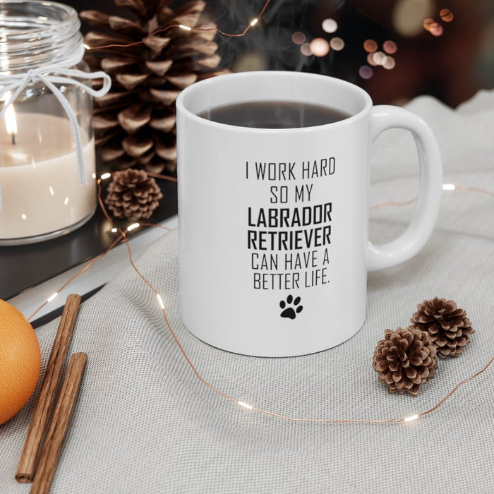I WORK HARD FOR LABRADOR RETRIEVER Mug 11oz/15oz Dog Pup Funny Silly Gift Unisex Shipping Included