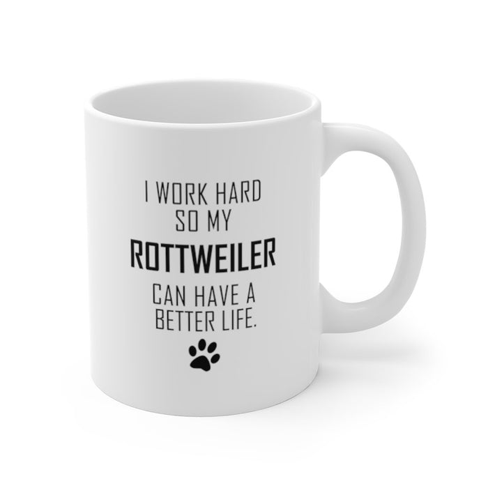 I WORK HARD FOR ROTTWEILER Mug 11oz/15oz Dog Pup Funny Silly Gift Unisex Shipping Included