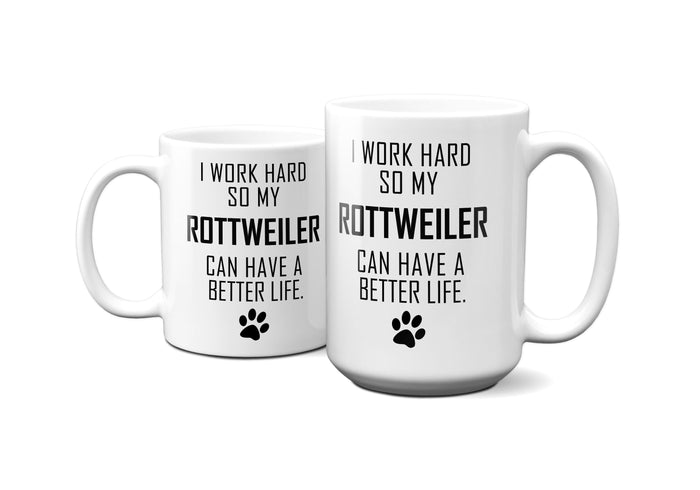 I WORK HARD FOR ROTTWEILER Mug 11oz/15oz Dog Pup Funny Silly Gift Unisex Shipping Included