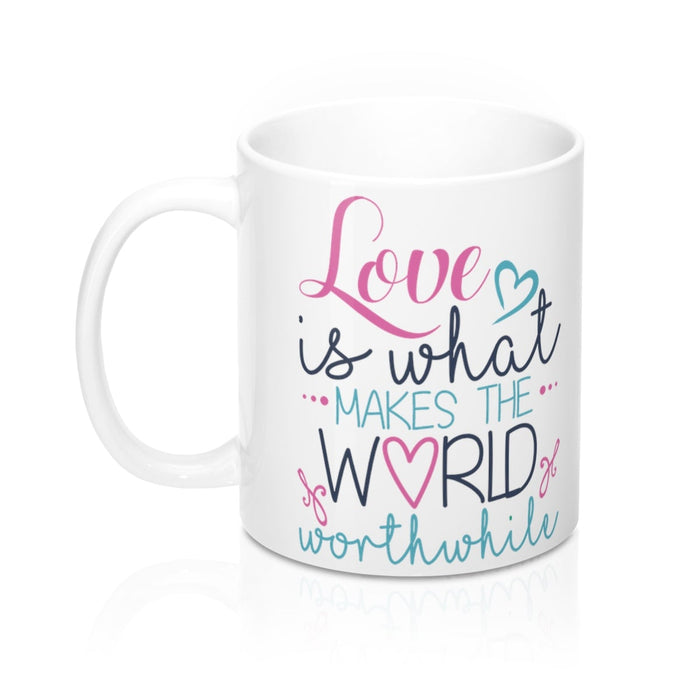 LOVE MAKES THE WORLD WORTHWHILE Valentine Amour Sweetie Mug 11oz/15oz Shipping Included