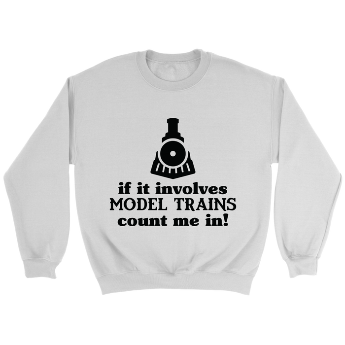 Model Trains Count Me In Unisex Sweat Shirt Multi Color Extended Sizes Shipping Included