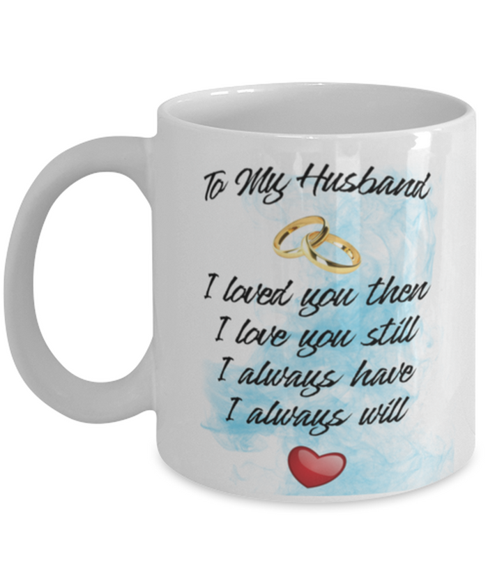 To My Husband, Loved You Then 11 oz Mug (Blue Smoke) Shipping Included