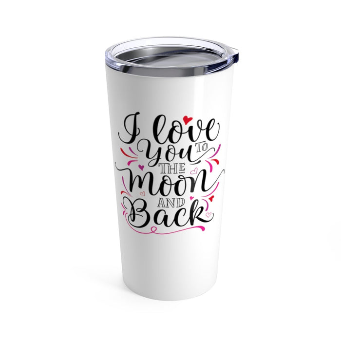 Tumbler LOVE YOU to the MOON and Back Insulated 20 oz Coffee Lover  Unisex Shipping Included